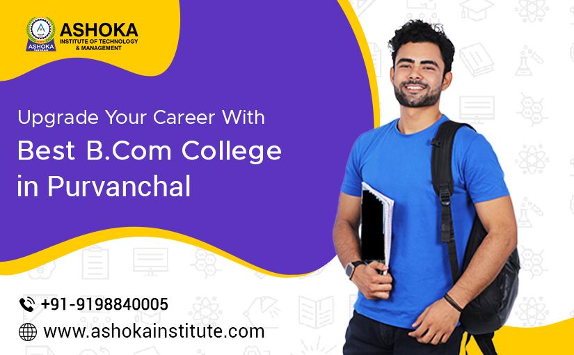 Upgrade Your Career With Best B.Com College in Purvanchal